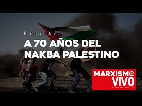 Marxismo Vivo: A 70 años del Nakba Palestino