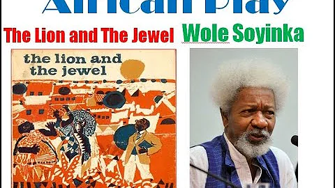 The Lion and the Jewel by Wole Soyinka - Plot Summary and Analysis