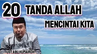 DUA PULUH TANDA ALLAH MENCINTAI KITA ???