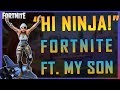 Fortnite -" Hi Ninja!" ft. My Son - April 2018 | DrLupo