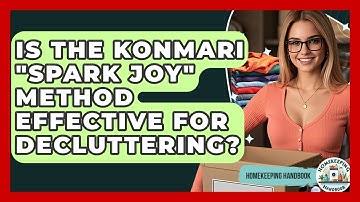Is The KonMari "spark Joy" Method Effective For Decluttering? - Homekeeping Handbook