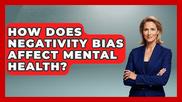 How Does Negativity Bias Affect Mental Health? - Cognitive Therapy Hub