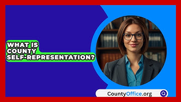 What Is County Self-representation? - CountyOffice.org