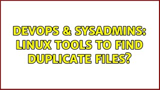 DevOps & SysAdmins: Linux tools to find duplicate files? (3 Solutions!!) Information