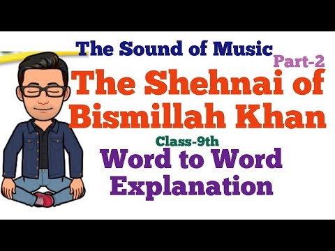 The Sound of Music(Part-2) The Shehnai of Bismillah Khan, Class9th