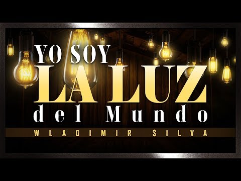 YO SOY La Luz del Mundo - PARTE 2 - "Los 7 Yo Soy de Jesús" - Wladimir Silva