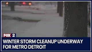 Winter storm cleanup underway for Metro Detroit