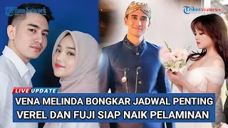 Vena Melinda Bongkar Jadwal Penting Verel Dan Fuji Siap Naik Pelaminan Tahun 2026