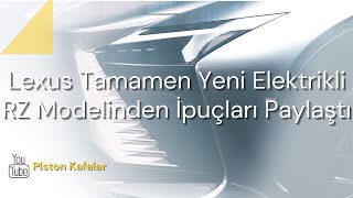 Lexus Tamamen Yeni Elektrikli RZ Modelinden İpuçları Paylaştı