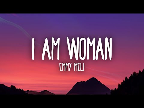 Emmy Meli - I AM WOMAN (Lyrics) I am woman, I am fearless, I am sexy, I'm divine