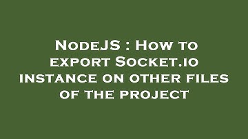 NodeJS : How to export Socket.io instance on other files of the project
