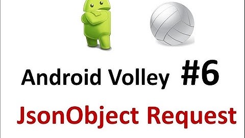 Android Volley - 06 - Make a Json Object Request