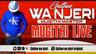 Gathee Wa Njeri - MUGITHI LIVE 2