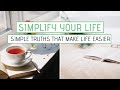 Simplify your life  10 simple truths that make life easier