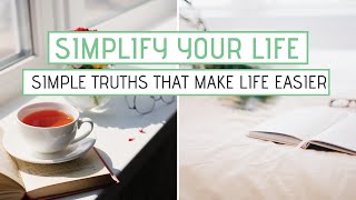 SIMPLIFY YOUR LIFE | 10 Simple Truths That Make Life Easier