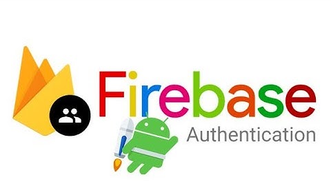 Firebase - 4. Authentication Android Studio Java
