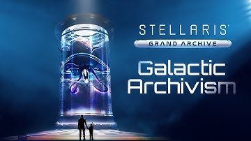 Galactic Archivism | Stellaris: Grand Archive Story Pack