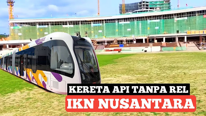 IKN NUSANTARA BAKAL PUNYA KERETA API CANGGIH TANPA REL PERTAMA DI INDONESIA