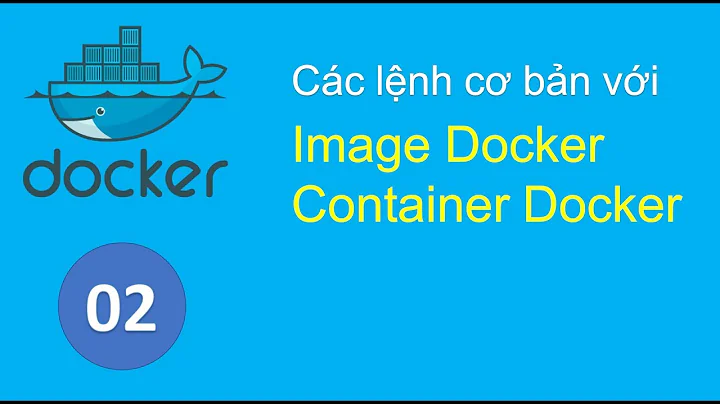 D02 - Tìm hiểu Docker Image, chạy một Container