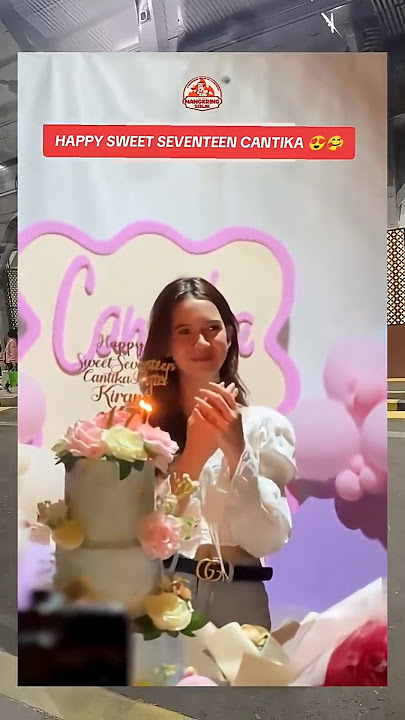 MOMEN CANTIKA TIUP LILIN DI PERAYAAN ULANG TAHUNNYA YANG KE 17 TAHUN‼️ #cantikaputrikirana