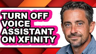 How to Turn Off Voice Assistant on Xfinity (only Way)