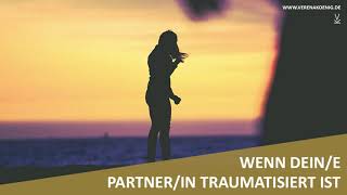 Wenn DeinE PartnerIn traumatisiert ist // Podcast #105