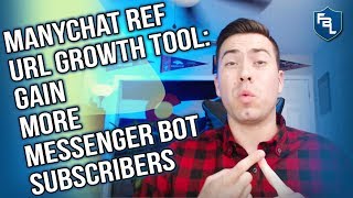 ManyChat Ref URL Growth Tool: 8 Ways To Gain More Messenger Bot Subscribers
