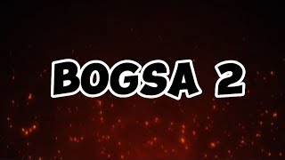 Bogsa 2: lyrics