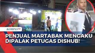 Diduga Dirazia Karena Tak Beri Martabak ke Petugas Dishub, Pedagang Kaki Lima Mengaku Dipalak!