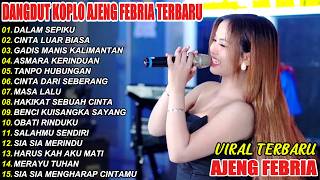 DALAM SEPIKU - AJENG FEBRIA - DANGDUT KOPLO TERBARU 2026 Full Album Viral Tiktok