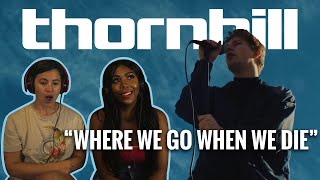 Thornhill - "Where We Go When We Die" - Reaction