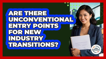Are There Unconventional Entry Points For New Industry Transitions? - Job Success Network