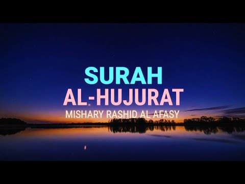 Surah Al-Hujurat - Mishary Rashid Alafasy