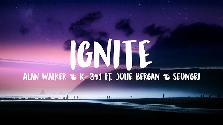 Alan Walker & K-391 - Ignite (Lyrics) ft. Julie Bergan & Seungri