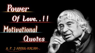 The Power of Love || Dr APJ Abdul Kalam Motivational Quotes|| Status quotes