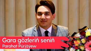 Parahat Purjayew - Gara gozlerin senin | 2023 Resimi