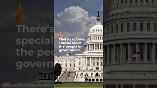 There's Nothing Special About the People in Government