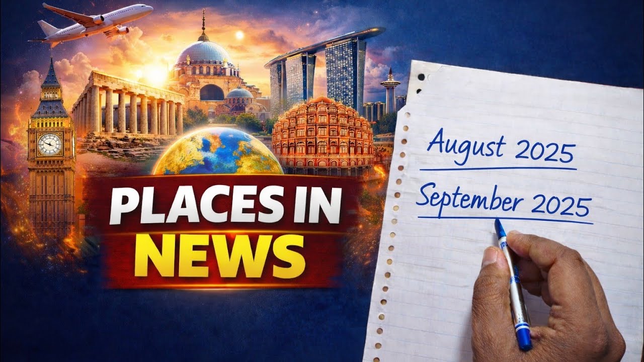 16.places in news current affairs:August +September 2025/upsc prelims 2026