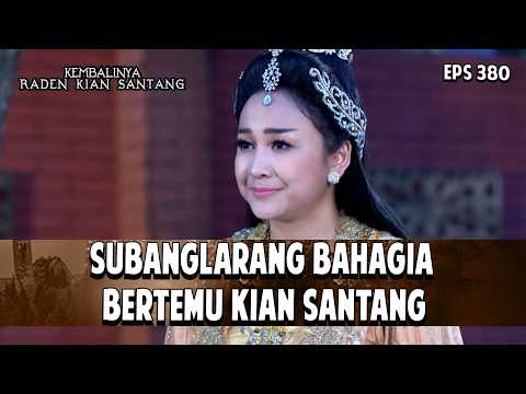 Subanglarang Bahagia Bertemu Kian Santang | KEMBALINYA RADEN KIAN SANTANG | EPS. 380 | PART 4