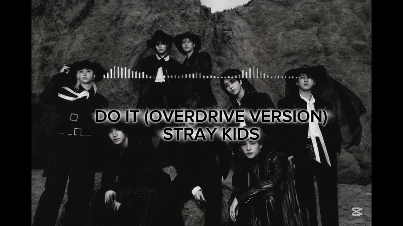 Stray kids - Do it (Overdrive version +  speed up)💥