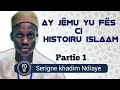 Ay jëmu yu fës ci Histoiru islaam Partie 1 ak Serigne khadim Ndiaye #iraada 
