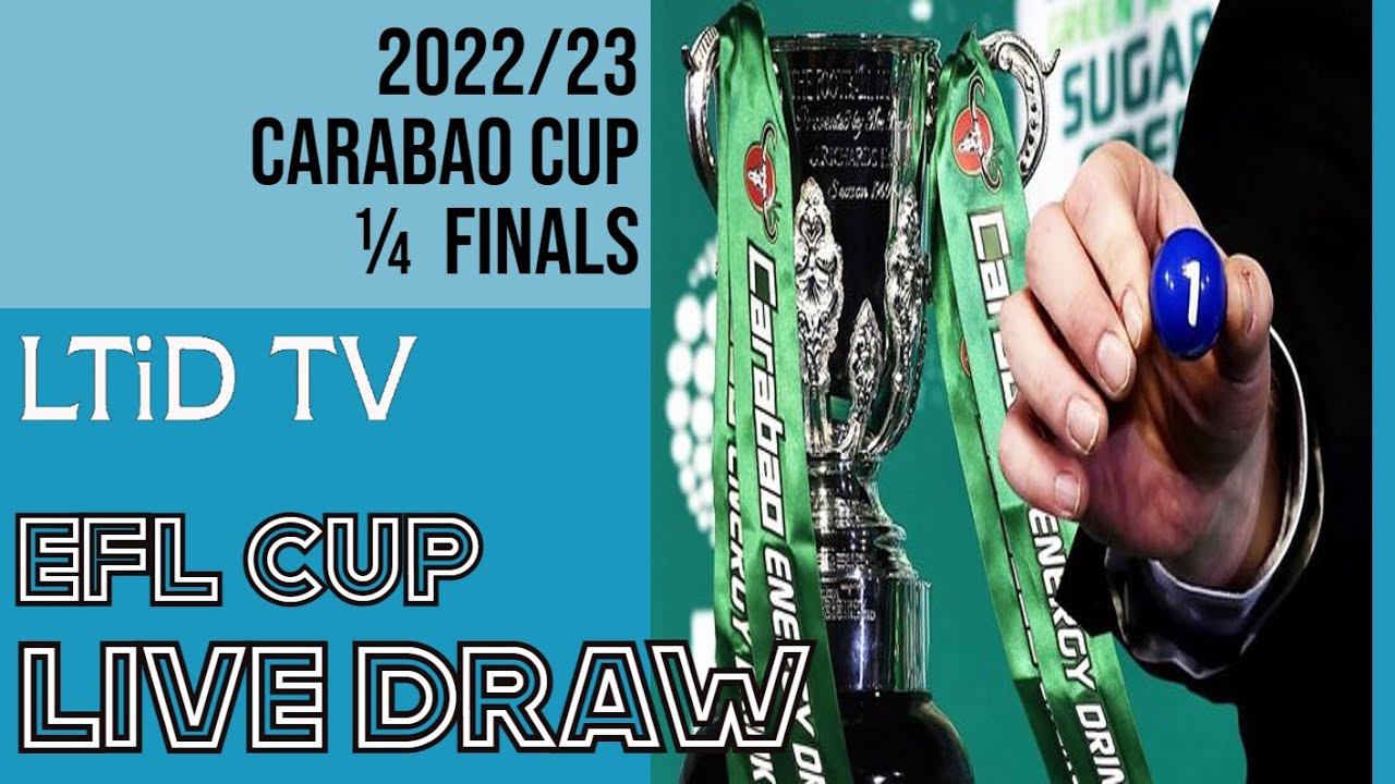 Carabao Cup ¼ Final Draw Live