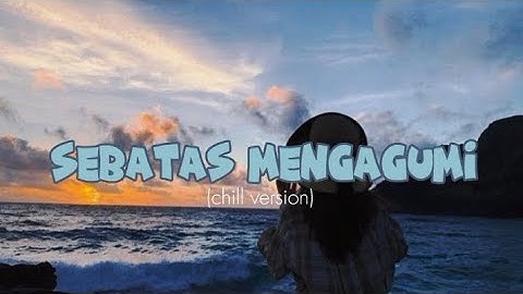 sebatas mengagumi -  ( lirik lagu)  Mkartikawati x Ape Napsor x Near ( official video)