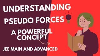 Inertial and Non- inertial frames plus pseudo forces in Physics for JEE