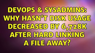 Celebrity DevOps & SysAdmins: Why hasn't disk usage decreased by 6,728k after hard linking a file away? Wealth