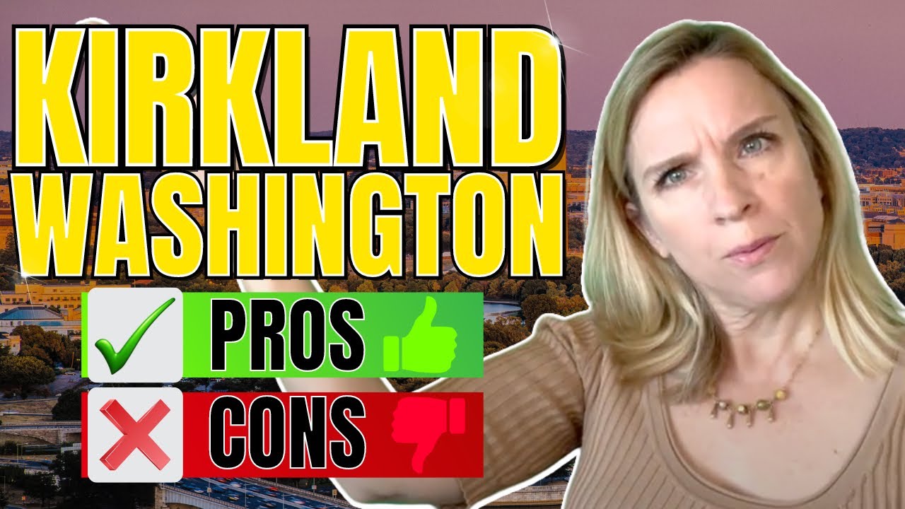 Pros And Cons Of Living In Kirkland Washington - Things Have Changed ...