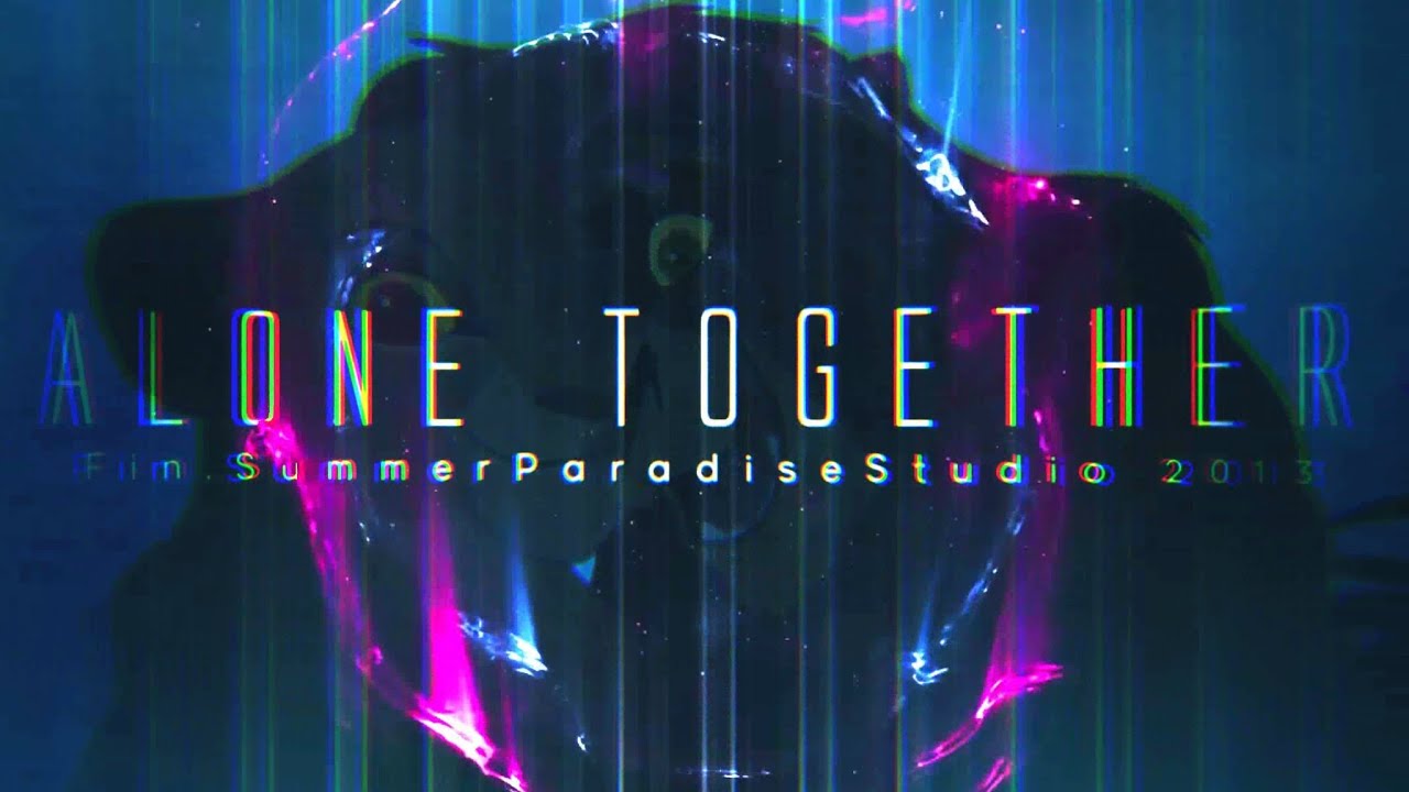 Alone Together ღ - YouTube