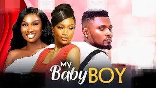 My Baby Boy (Complete Season)- Sonia Uche/Maurice Sam/Chinenye Nnebe 2024 Latest Released Movie