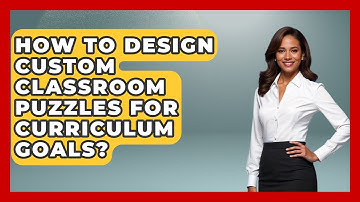 How To Design Custom Classroom Puzzles For Curriculum Goals? - Your Crafty Classroom