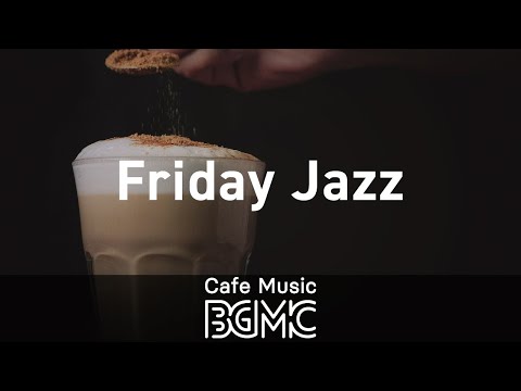 Friday Jazz: Music to Unwind - Night Background Music for Stress Relief, Work, Study and Good Mood